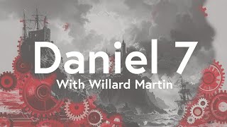 Daniel 7 With Willard Martin