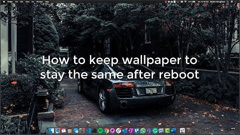 How to keep Desktop Background from reseting after rebooting - macOS Mojave