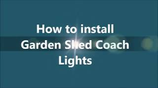 Installing Garden Shed Coach Lights