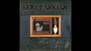 Serj Tankian | Elect the Dead (15th Anniversary)