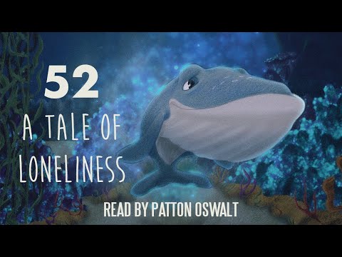 52 - A Tale of Loneliness | Based on the Award Winning Picture Book | Read by Patton Oswalt