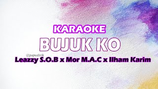 Bujuk Ko • Karaoke • Leazzy S.O.B x Mor M.A.C x Ilham Karim _ Lagu bikin baper