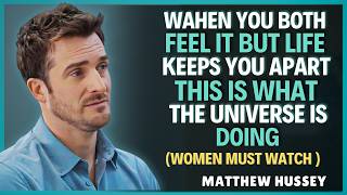 WHEN YOU BOTH FEEL IT BUT LIFE KEEPS YOU APART, THIS IS WHAT THE UNIVERSE IS DOING | Matthew Hussey