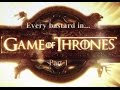 Every bastard in game of thrones part 1