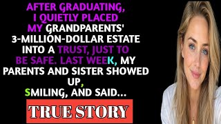 After Graduation I Put My Grandparents Three Million Dollar Estate In A Trust Then They Arrived