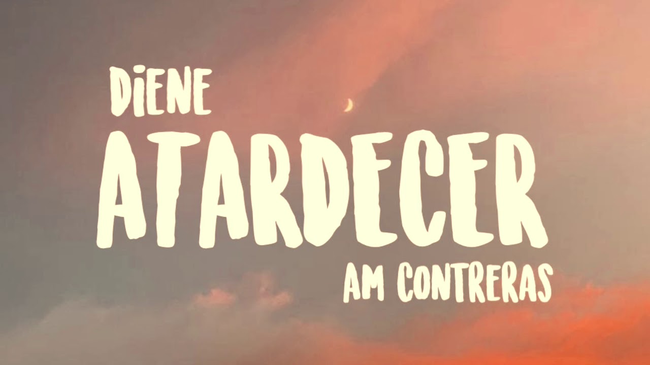ATARDECER - Diene ft Am Contreras
