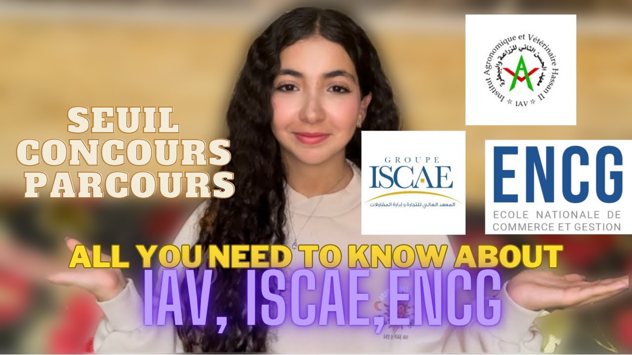 All you need to know about: IAV, ISCAE,ENCG (seuil,concours,parcours) كولشي لخاسكم تعرفوا على