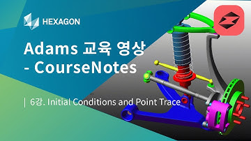 [Adams/View 교육 영상 - CourseNotes] 6강.  Initial Conditions and Point Trace