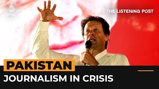 Why Pakistani journalism is in crisis | The Listening Post