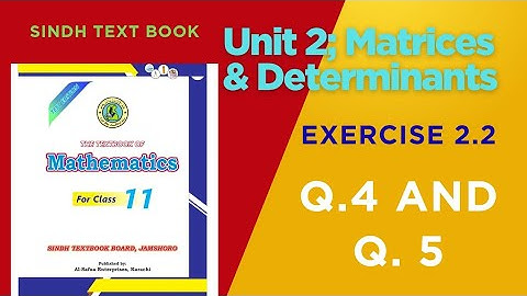 Class 11 Maths | Exercise 2.2 Q4 & Q5 | Algebra of Matrices | Sindh Textbook Board