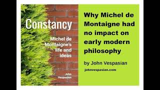 Why Michel de Montaigne had no impact on early modern philosophy