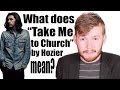 What does "Take Me to Church" by Hozier mean? | Song Lyric Meanings