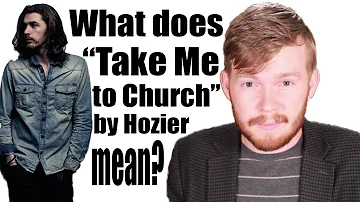 What does "Take Me to Church" by Hozier mean? | Song Lyric Meanings