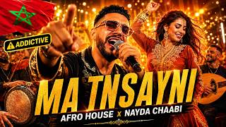 🔥 MA TNSAYNI 🇲🇦💃  MOROCCAN AFRO HOUSE x NAYDA CHAABI THAT WILL STAY IN YOUR HEAD