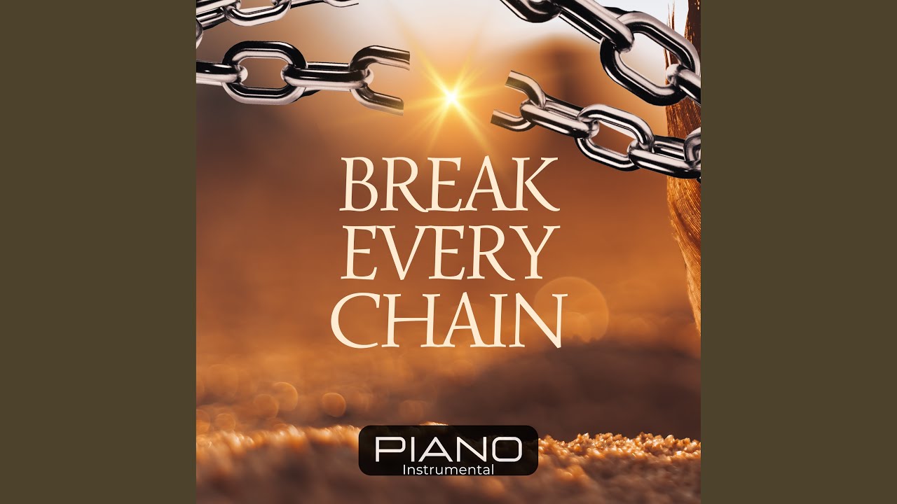Break Every Chain (Piano Instrumental) YouTube