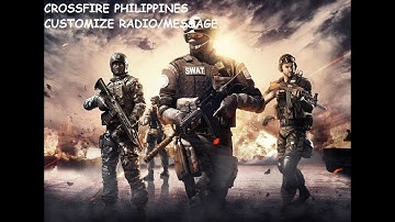 [CFPH]: HOW TO INSTALL CUSTOMIZE RADIO/MESSAGE in CROSSFIRE PHILIPPINES by Spinner21