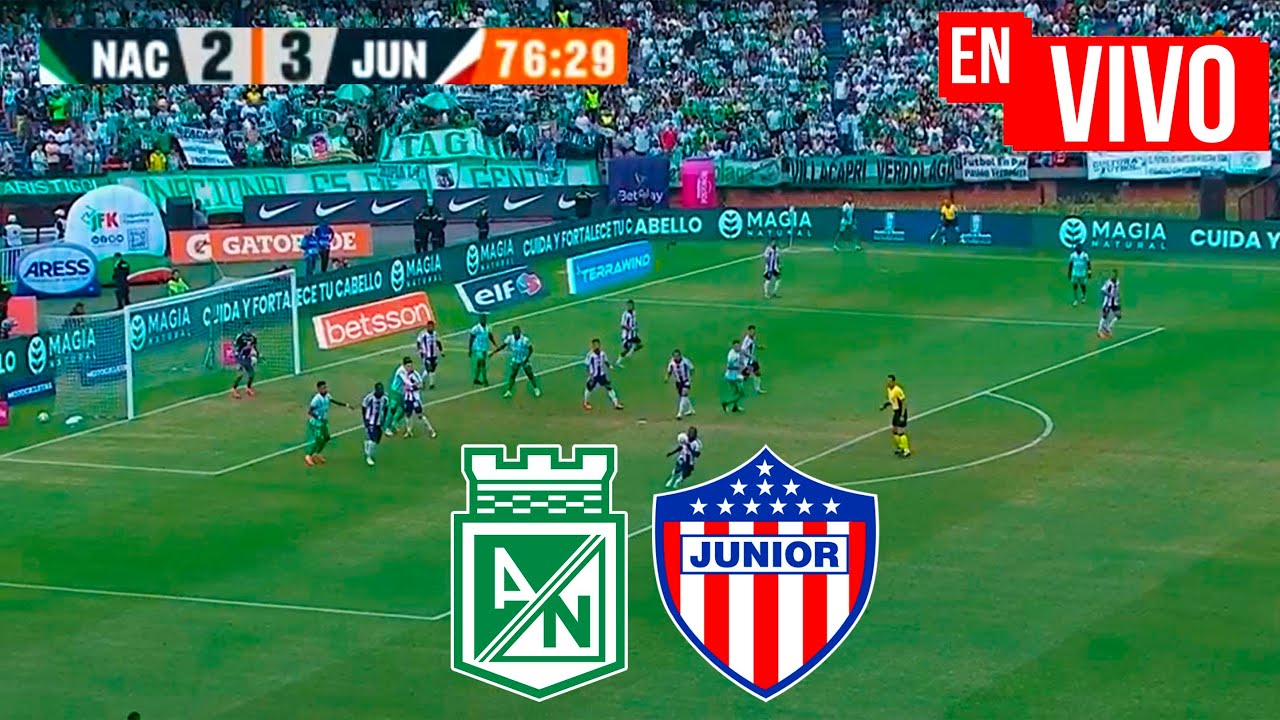 🔴 ATLETICO NACIONAL VS JUNIOR EN VIVO / FECHA 20 LIGA BETPLAY DIMAYOR I ...
