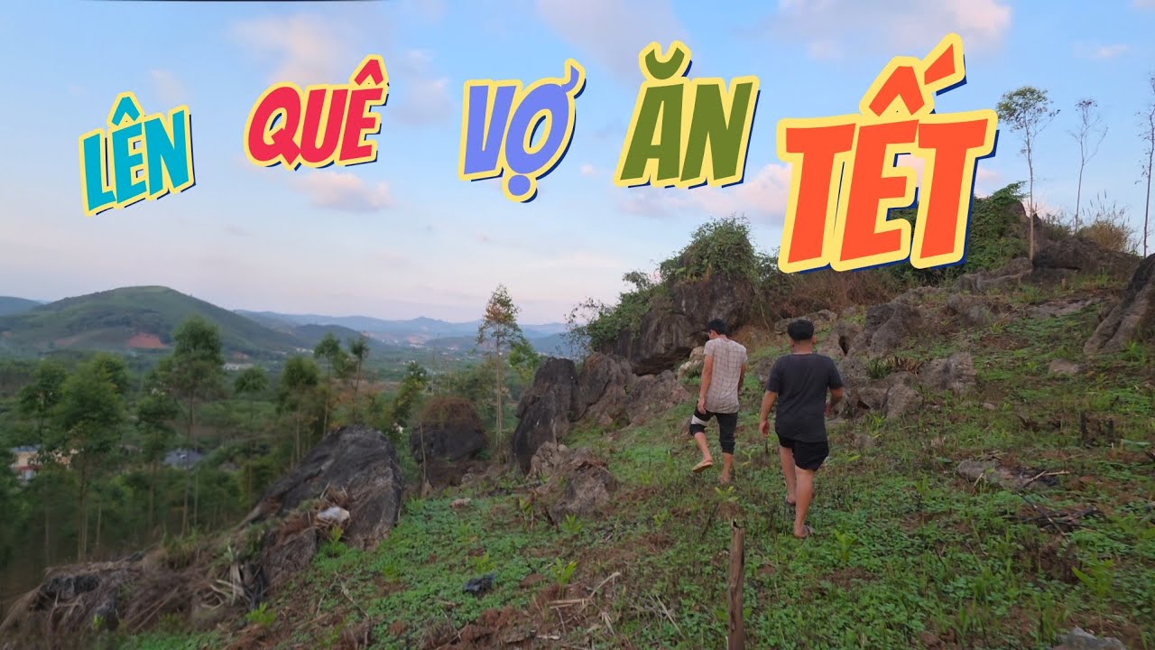 Lên Quê Vợ Đón Tết Và Được Nhìn Tận Mắt Hang Núi Đá Tự Nhiên / Chuyện Của Đại