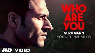 Motivational Video-   WHO ARE YOU? | Guru Mann | Health And Fitness