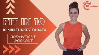 10 Minute Turkey TABATA Workout - NO EQUIPMENT | Fit in 10 Series ?