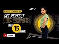 Get perfect hips shape in 15 days worlds new hips exercise