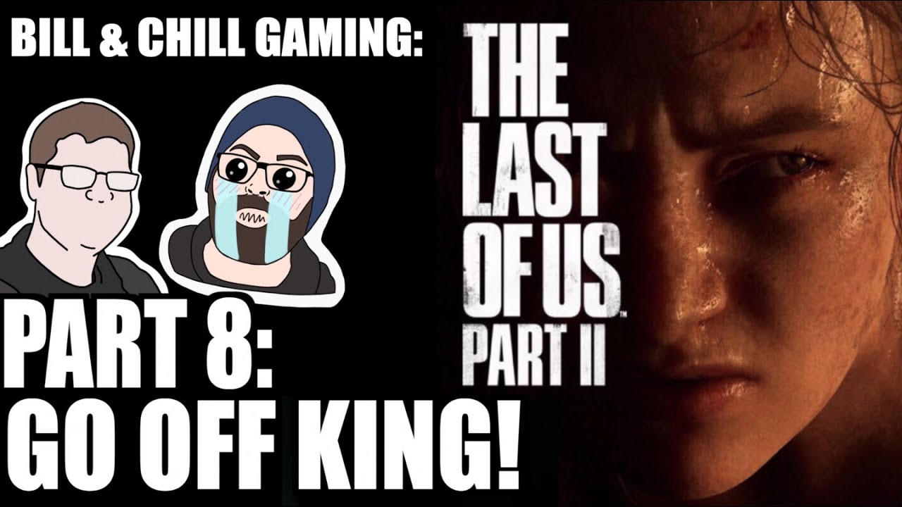 THE LAST OF US PART 2 [8] GO OFF KING! (LETS PLAY) YouTube