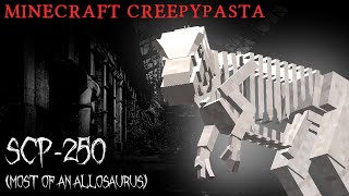 Minecraft Creepypasta | SCP-250 (Most of an Allosaurus)