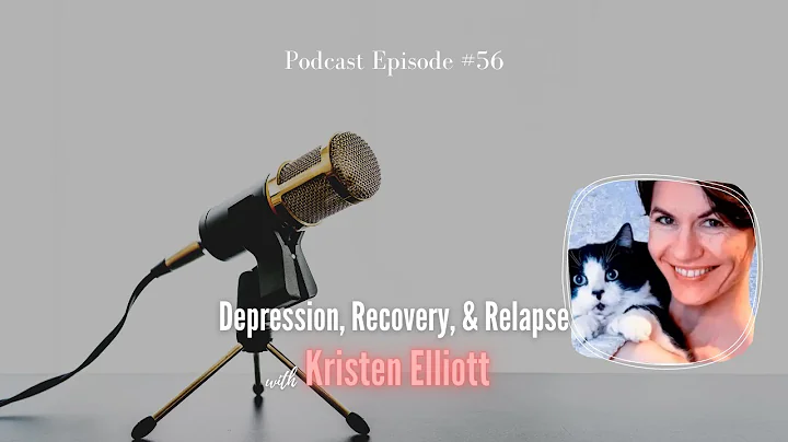 Depression, Recovery, & Relapse with Kristen Elliott