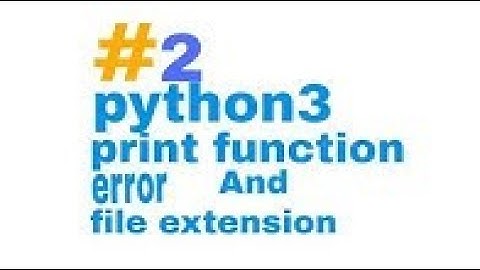 Python3 File extension and python print function error in Hindi