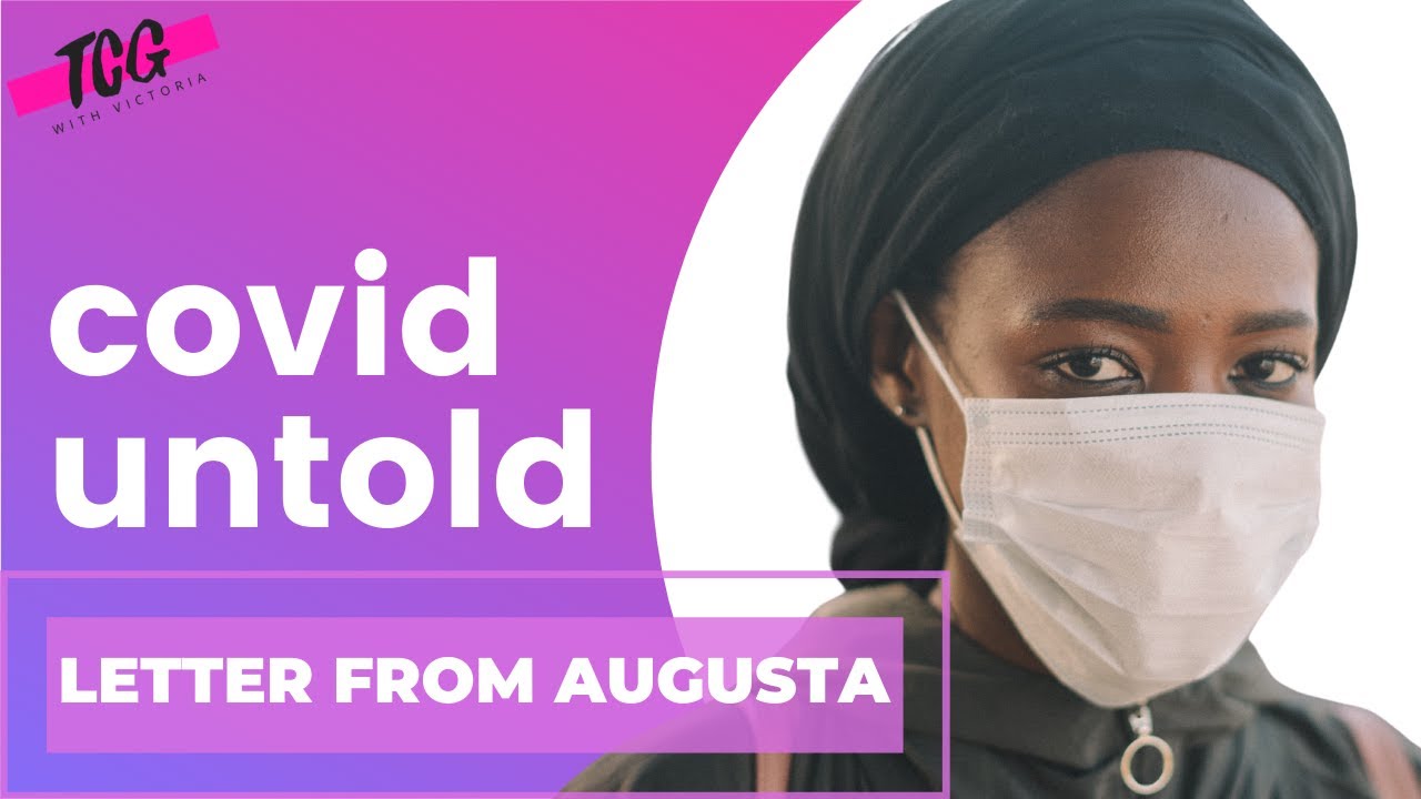 COVID UNTOLD - WHY ARE PEOPLE NOT TALKING ABOUT THIS? (LETTER FROM AUGUSTA) | TCG WITH VICTORIA
