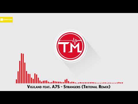 Vigiland, A7S - Strangers (Tritonal Remix)