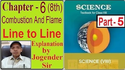 Combustion And Flame Class 8 CBSE/NCERT Science Chapter 6 Part 5