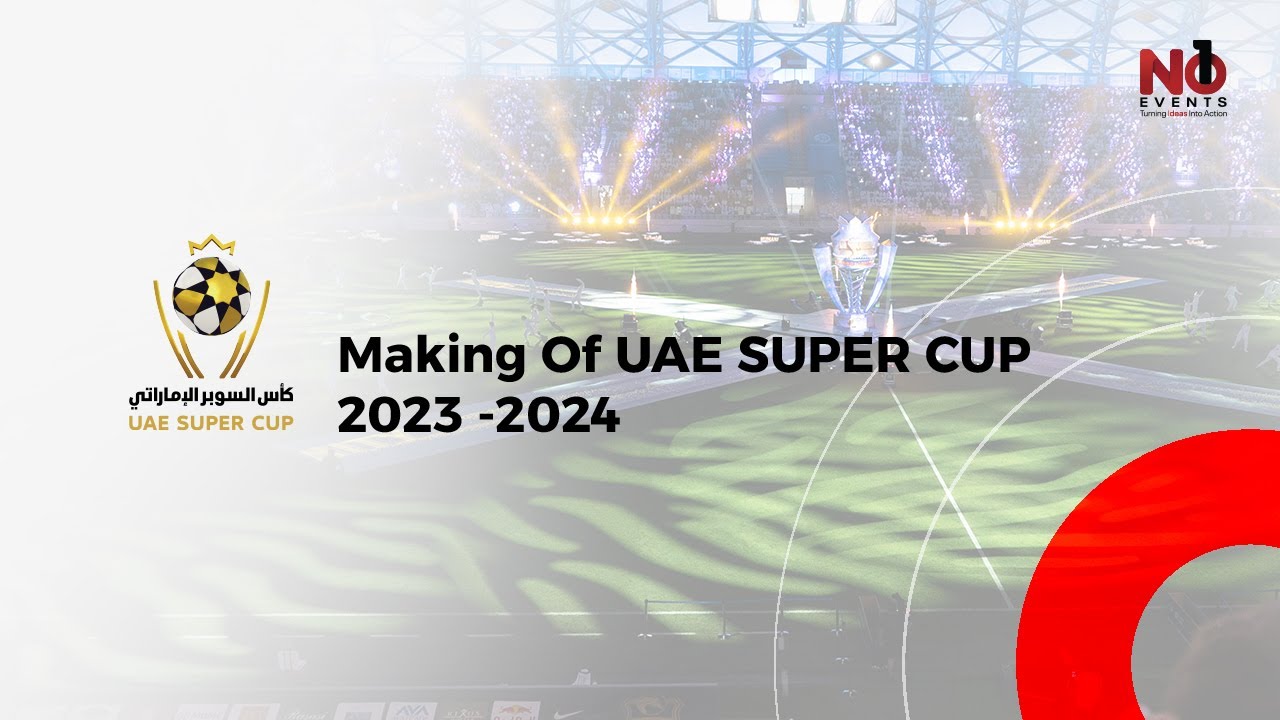 Making  Of  UAE SUPER CUP 2023 -2024  No1 Events