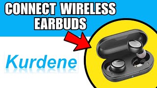 How To Connect Kurdene Wireless Earbuds