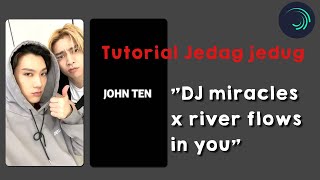 Tutorial Jedag jedug "DJ miracles x river flows in you" ll alight motion screenshot 5