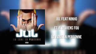 Jul feat Ninho - Et je deviens fou (officiel)