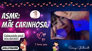 ASMR | MÃE CARINHOSA - ROLEPLAY | TE COLOCANDO PRA DORMIR | voz suave e cuidado | Glath ASMR