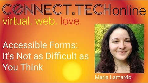 Connect.Tech online - Accessible Forms: It
