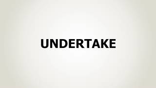 How to Pronounce Undertake
