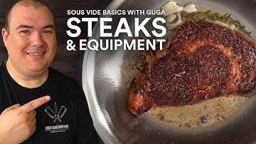 Sous Vide Basics: STEAKS and EQUIPMENT!