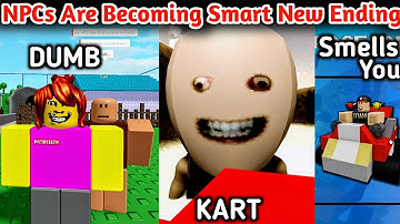 How To Get 3 New Endings Kart Race Vs DUMB Vs He Smells You In NPCs Are Becoming Smart
