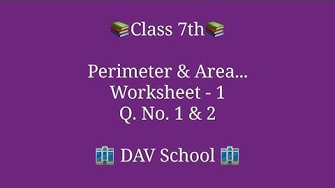 Perimeter & Area- CLASS 7 (DAV School)