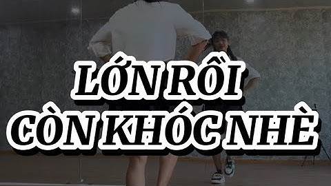 LỚN RỒI CÒN KHÓC NHÈ | Chị đẹp đạp gió rẽ sóng 1 | Cover