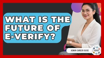 What Is The Future Of E-Verify? - Admin Career Guide