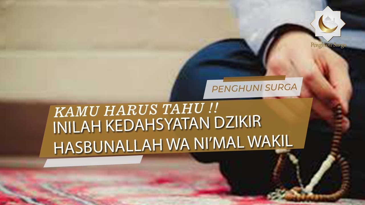 Kamu Harus Tahu Inilah Kedahsyatan Dzikir Hasbunallah Wani Mal Wakil Youtube