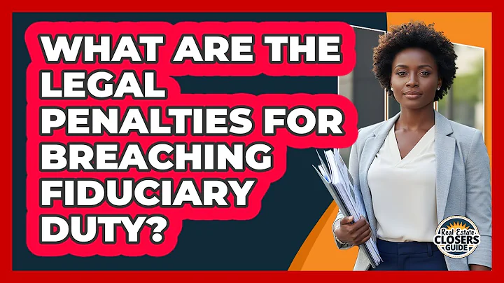 What Are the Legal Penalties For Breaching Fiduciary Duty?