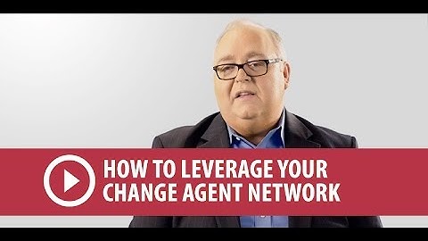 How to Leverage Your Change Agent Network