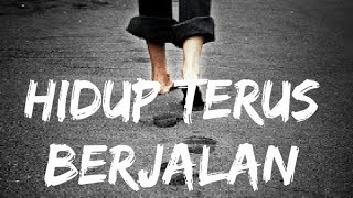 HIDUP TERUS BERJALAN || MOTIVASI DIRI