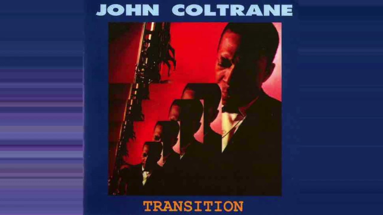 JOHN COLTRANE - TRANSITION (1998 REISSUE) - YouTube
