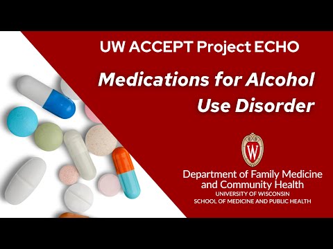 UW ACCEPT Project ECHO: Medications for Alcohol Use Disorder